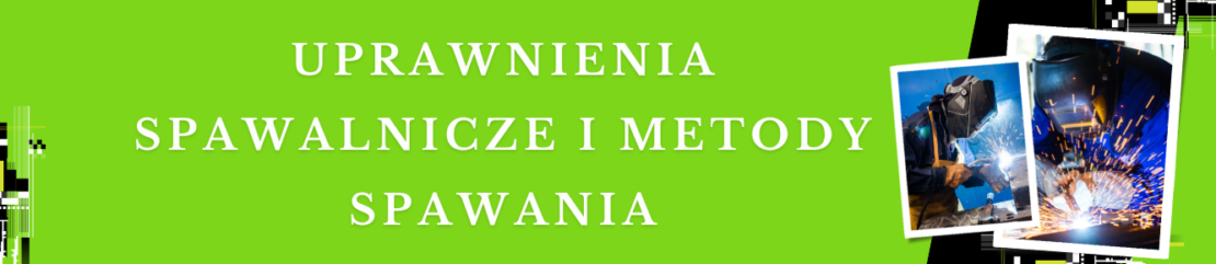 Uprawnienia spawalnicze i metody spawania