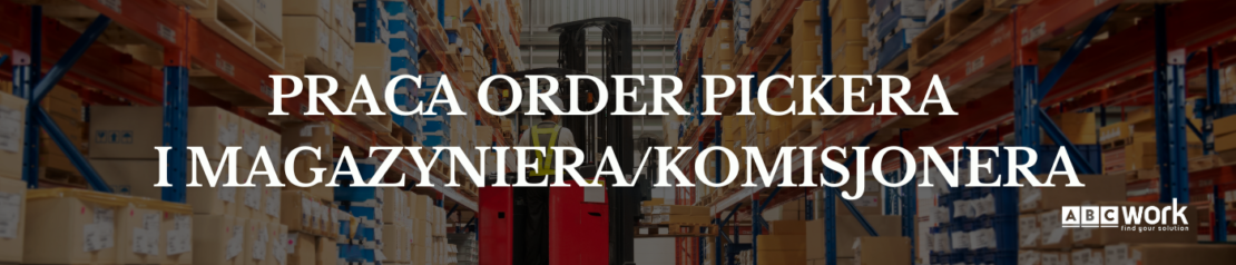 Praca Order Pickera i Magazyniera/Komisjonera